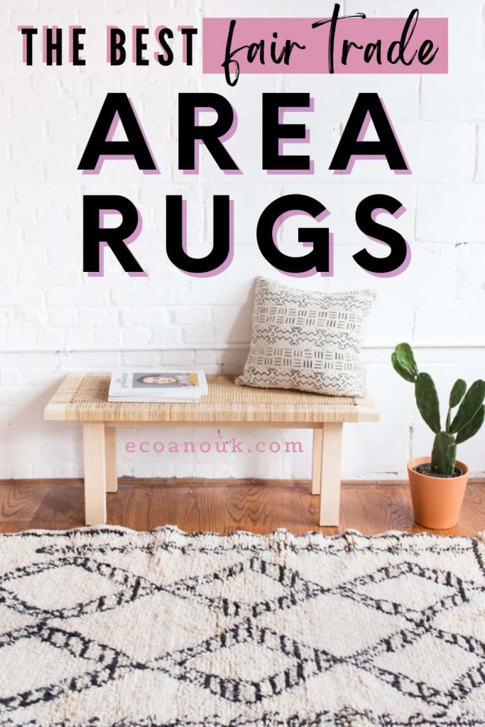 Opt for fair trade rugs that are also non-toxic and eco-friendly.